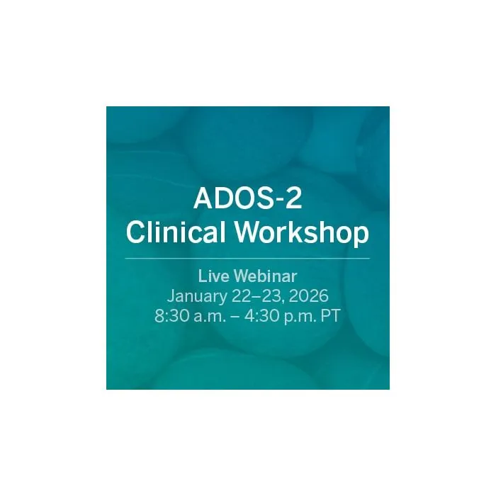 Live Webinar: ADOS-2 Clinical Workshop on January 22 and 23, 2026