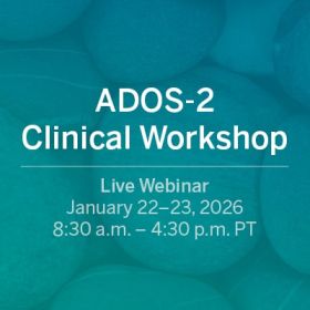 Live Webinar: ADOS-2 Clinical Workshop on January 22 and 23, 2026