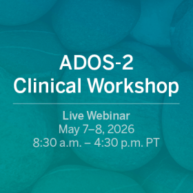 Live Webinar: ADOS-2 Clinical Workshop on May 7 and 8, 2026