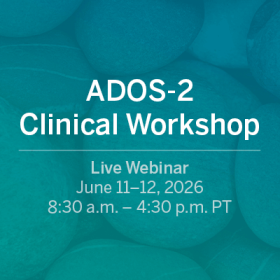 Live Webinar: ADOS-2 Clinical Workshop on June 11 and 12, 2026